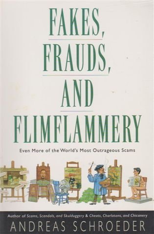 Beispielbild fr Fakes, Frauds, and Flimflammery: Even More of the World's Most Outrageous Scams zum Verkauf von Wonder Book