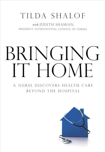 Stock image for Bringing It Home : A Nurse Discovers Healthcare Beyond the Hospital for sale by Better World Books