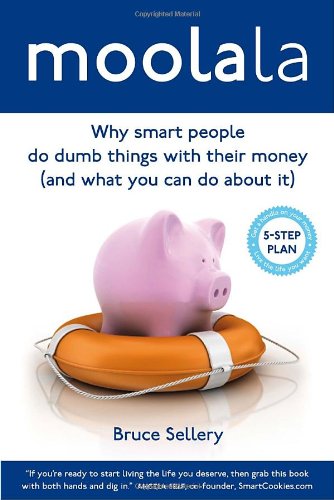 Stock image for Moolala : Why Smart People Do Dumb Things with Their Money (And What You Can Do about It) for sale by Better World Books