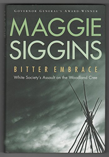 Beispielbild fr Bitter Embrace: White Society's Assault on the Woodland Cree zum Verkauf von Frabjous Books