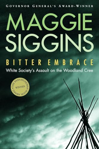 Stock image for Bitter Embrace: White Society's Assault on the Woodland Cree for sale by ThriftBooks-Dallas