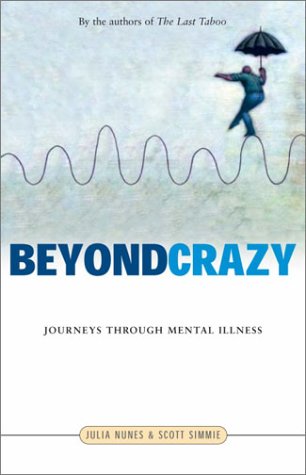 Imagen de archivo de Beyond Crazy : Journeys Through Mental Illness a la venta por Better World Books