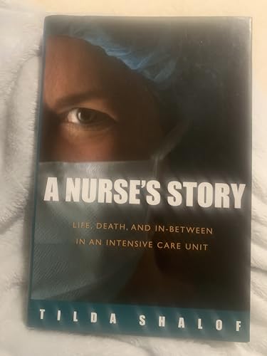 9780771080869: A Nurse's Story: LIFE, DEATH, AND IN-BETWEEN IN AN INTENSIVE CARE UNIT