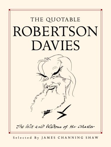 Beispielbild fr The Quotable Robertson Davies zum Verkauf von Gebhard and Burkhart  Books