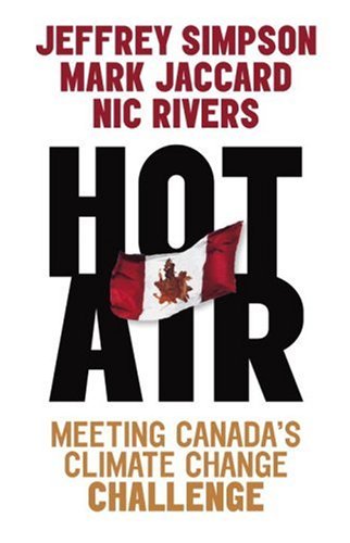 Imagen de archivo de Hot Air: Meeting Canada's Climate Change Challenge *Signed* a la venta por Heroes Bookshop