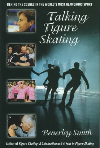 Beispielbild fr Talking Figure Skating: Behind the Scenes in the World's Most Glamorous Sport zum Verkauf von Marnie Taylor Books & Antiques