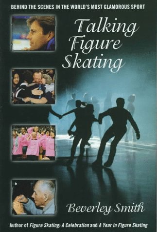 Imagen de archivo de Talking Figure Skating: Behind the Scenes in the World's Most Glamorous Sport a la venta por Marnie Taylor Books & Antiques