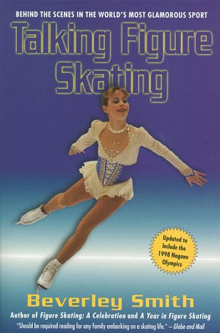 Stock image for Talking Figure Skating: Behind the Scenes in the World's Most Glamorous Sport for sale by Half Price Books Inc.