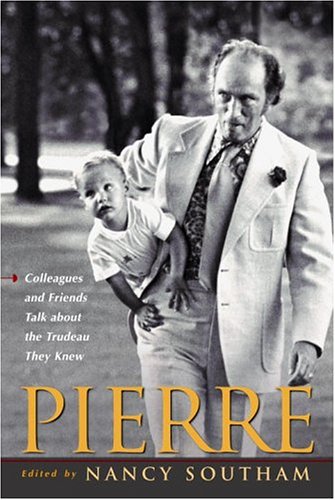 Stock image for Pierre : Colleagues and Friends Talk about the Trudeau They Knew for sale by Better World Books