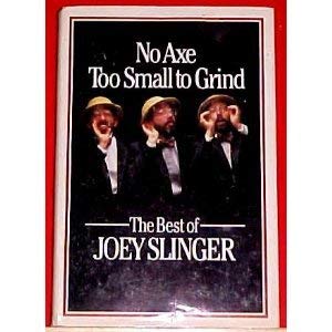 9780771082078: No Axe Too Small to Grind by Slinger
