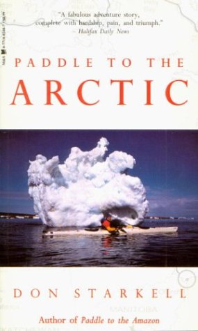 Stock image for Paddle to the Arctic: The Incredible Story of a Kayak Quest Across the Roof of the World for sale by Zoom Books Company