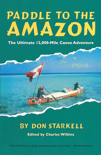 Stock image for Paddle to the Amazon: The Ultimate 12,000-Mile Canoe Adventure for sale by Zoom Books Company