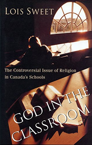 Beispielbild fr God in the Classroom: The Controversial Issue of Religion in Canada's Schools zum Verkauf von Ergodebooks
