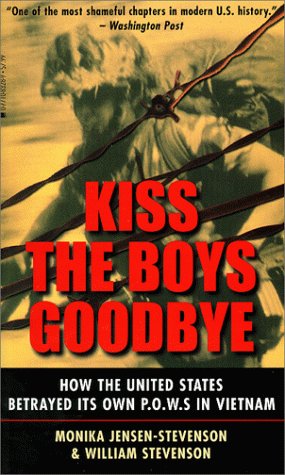 Imagen de archivo de Kiss the Boys Goodbye: How the United States Betrayed its Own POWs in Vietnam a la venta por HPB-Diamond