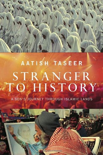 Beispielbild fr Stranger to History : A Son's Journey Through Islamic Lands zum Verkauf von Better World Books