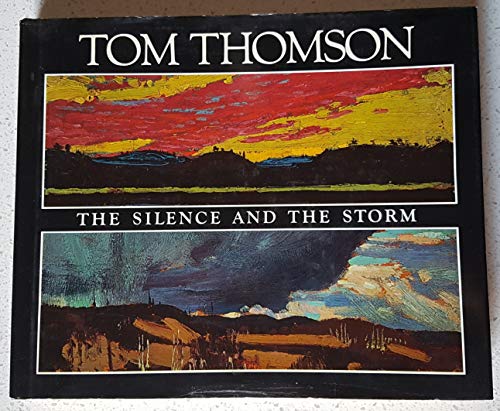Beispielbild fr Tom Thomson, the Silence and the Storm zum Verkauf von Ergodebooks