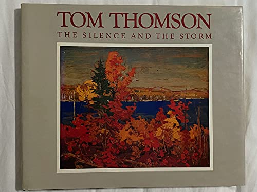 Stock image for Tom Thomson: The Silence and the Storm for sale by HPB Inc.