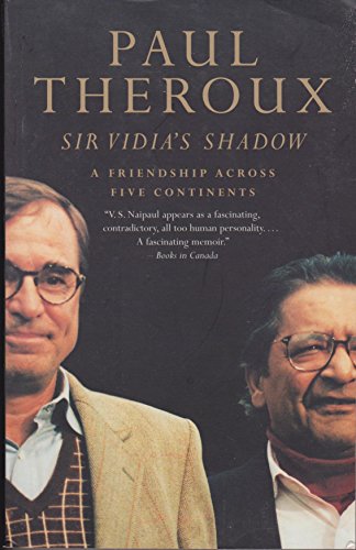 Sir Vidia's Shadow: A Friendship Across Five Continents (9780771085079) by Theroux, Paul