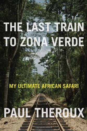 Imagen de archivo de Last Train to Zona Verde : My Ultimate African Safari a la venta por Better World Books