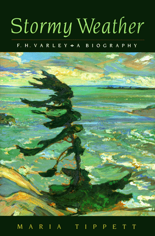 Stormy Weather: F.H. Varley, A Biography (9780771085246) by Maria Tippett