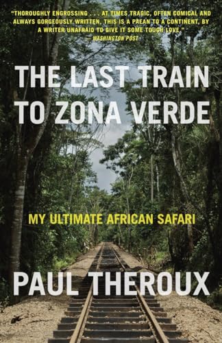 Imagen de archivo de The Last Train to Zona Verde: My Ultimate African Safari a la venta por ThriftBooks-Atlanta