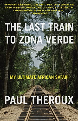 9780771085307: The Last Train to Zona Verde: My Ultimate African Safari
