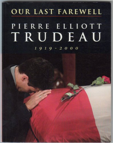 Stock image for Our Last Farewell: Pierre Elliott Trudeau 1919-2000 for sale by Montreal Books
