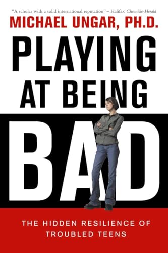 Beispielbild fr Playing at Being Bad: The Hidden Resilience of Troubled Teens zum Verkauf von Ergodebooks