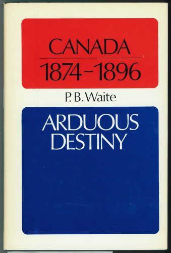 9780771088001: Canada 1874-1896: Arduous Destiny (Canadian Centenary)