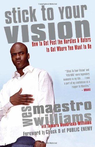 Stick to Your Vision: How to Get Past the Hurdles and Haters to Get Where You Want to Be