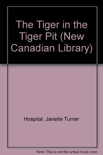 9780771093531: The Tiger in the Tiger Pit (New Canadian Library S.)
