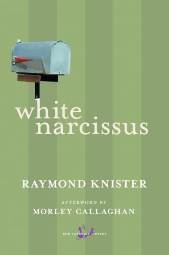 White Narcissus (New Canadian Library (Paperback)) - Raymond Knister