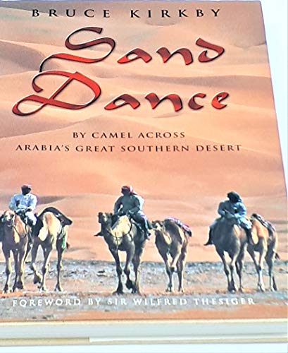 Stock image for Sand Dance : By Camel Across Arabia's Great Southern Desert for sale by Better World Books