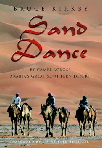 Beispielbild fr Sand Dance : By Camel Across Arabia's Great Southern Desert zum Verkauf von Better World Books