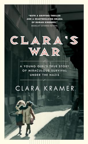 Imagen de archivo de Clara's War: A Young Girl's True Story of Miraculous Survival under the Nazis a la venta por Housing Works Online Bookstore