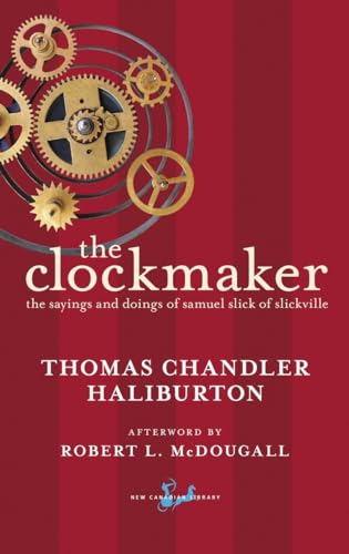 Imagen de archivo de The Clockmaker : The Sayings and Doings of Samuel Slick of Slickville a la venta por Better World Books