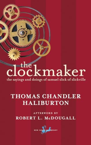 9780771096259: The Clockmaker: The Sayings and Doings of Samuel Slick of Slickville (New Canadian Library)