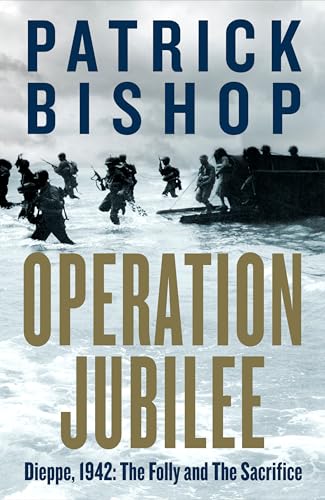 Imagen de archivo de Operation Jubilee: Dieppe, 1942: The Folly and the Sacrifice a la venta por More Than Words