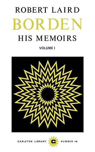 9780771097461: Robert Laird Borden, Vol I: His Memoirs, 2 Volumes: 46 (Carleton Library Series)