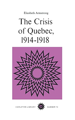 Stock image for The Crisis of Quebec, 1914-1918 for sale by Philip Emery