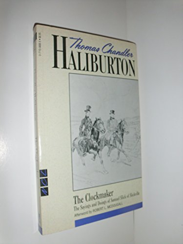 Imagen de archivo de The Clockmaker: The Sayings and Doings of Samuel Slick of Slickville a la venta por ThriftBooks-Dallas