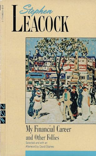 My Financial Career and Other Follies (New Canadian Library) (9780771098925) by Leacock, Stephen