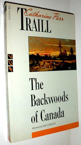 Stock image for The Backwoods of Canada: Being Letters from the Wife of an Emigrant Officer, Illustrative of the Domestic Economy of British America. With an Afterword by D.M.R. Bentley for sale by Versandantiquariat Dirk Buchholz