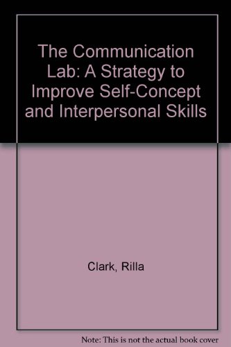The Communication Lab: A Strategy to Improve Self-Concept and Interpersonal Skills (9780771301339) by Clark, Rilla; Reynolds, Peter; Ross, Fran