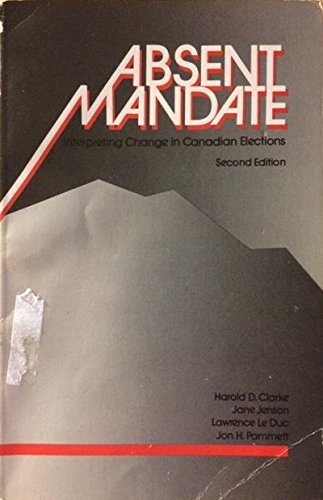 9780771557590: Absent mandate: Interpreting change in Canadian elections