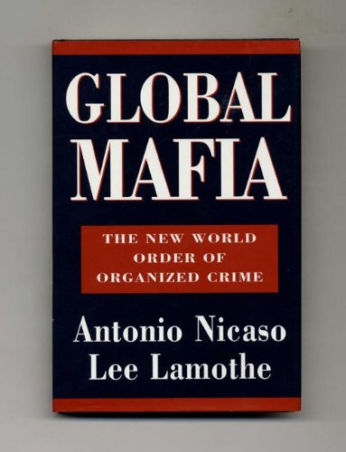 Global Mafia: The New World Order of Organized Crime (9780771573118) by Nicaso, Antonio