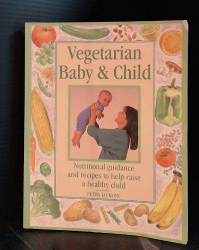 Beispielbild fr Vegetarian Baby and Child : Recipes and Practical Advice for Raising a Healthy Child zum Verkauf von Better World Books