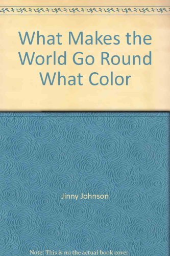 Imagen de archivo de What Makes the World Go Round? a la venta por Better World Books