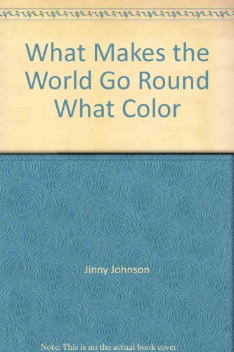 What Makes the World Go Round What Color (9780771573415) by Johnson, Jinny