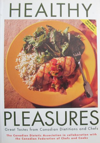 Stock image for Healthy Pleasures : Great Recipes from Canadian Dietitians and Chefs for sale by Better World Books: West